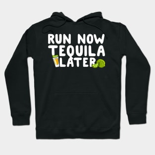 Run Now Tequila Later Hoodie